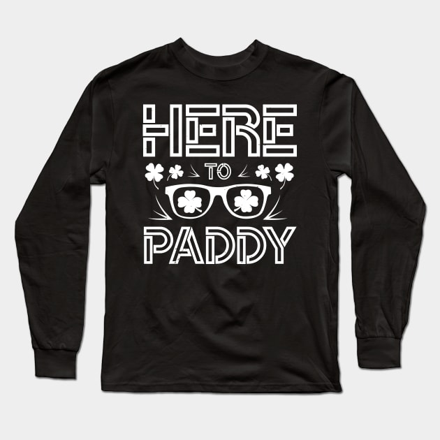 Here To Paddy Long Sleeve T-Shirt by monstercute